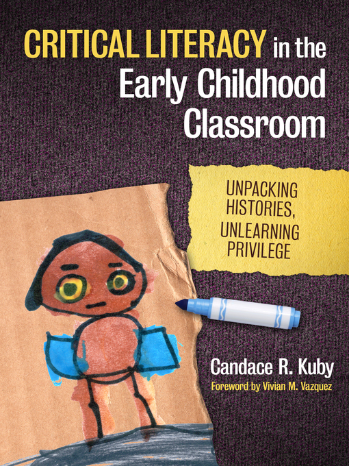 Title details for Critical Literacy in the Early Childhood Classroom by Candace R. Kuby - Available